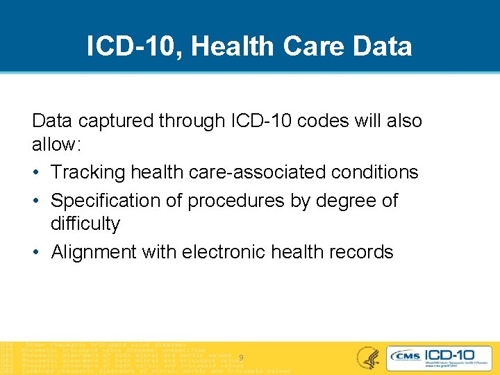 ICD-10, Health Care Data captured through ICD-10 codes will also allow: • Tracking health