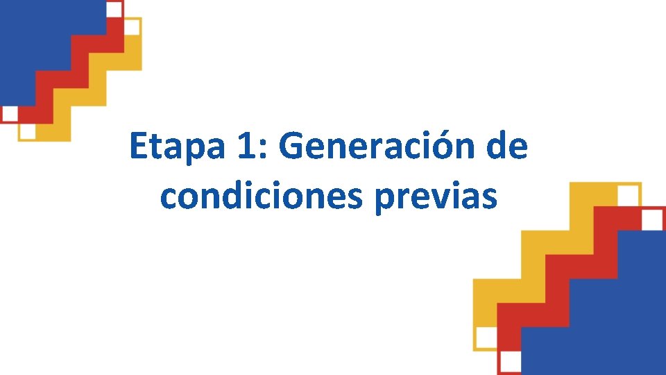 Etapa 1: Generación de condiciones previas 