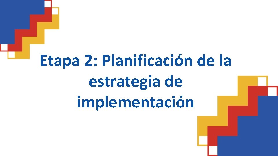 Etapa 2: Planificación de la estrategia de implementación 