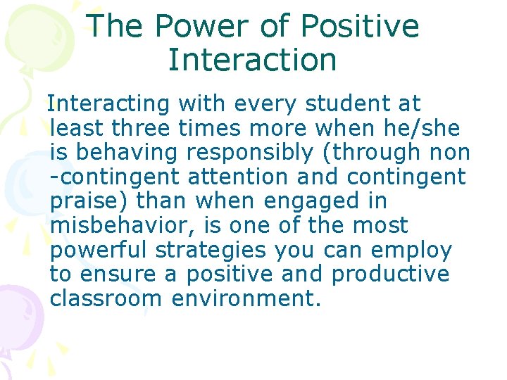 The Power of Positive Interaction Interacting with every student at least three times more