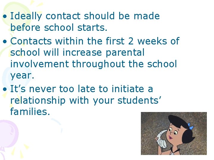  • Ideally contact should be made before school starts. • Contacts within the