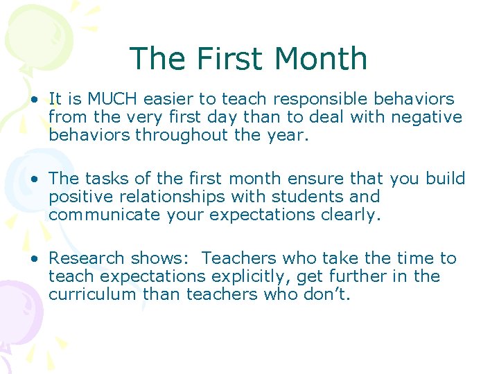 The First Month • It is MUCH easier to teach responsible behaviors from the