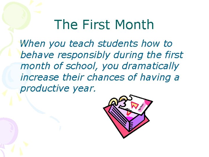 The First Month When you teach students how to behave responsibly during the first