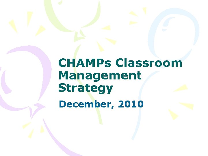 CHAMPs Classroom Management Strategy December, 2010 