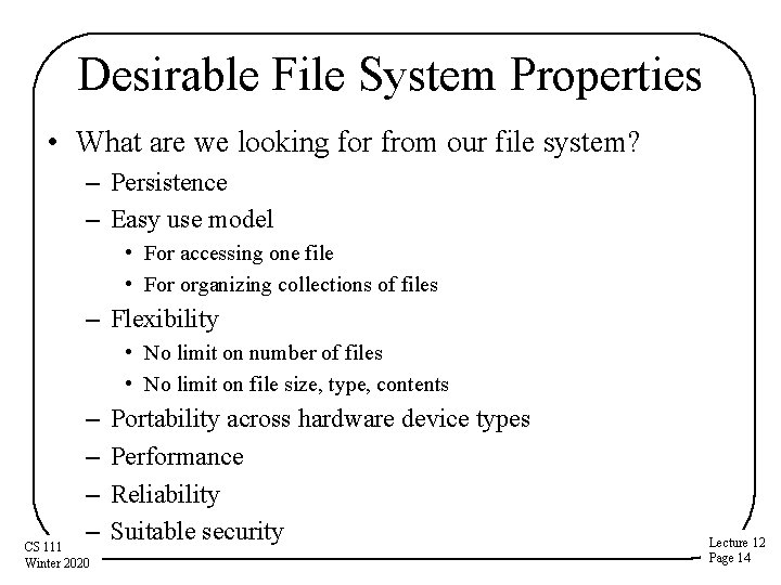 Desirable File System Properties • What are we looking for from our file system?