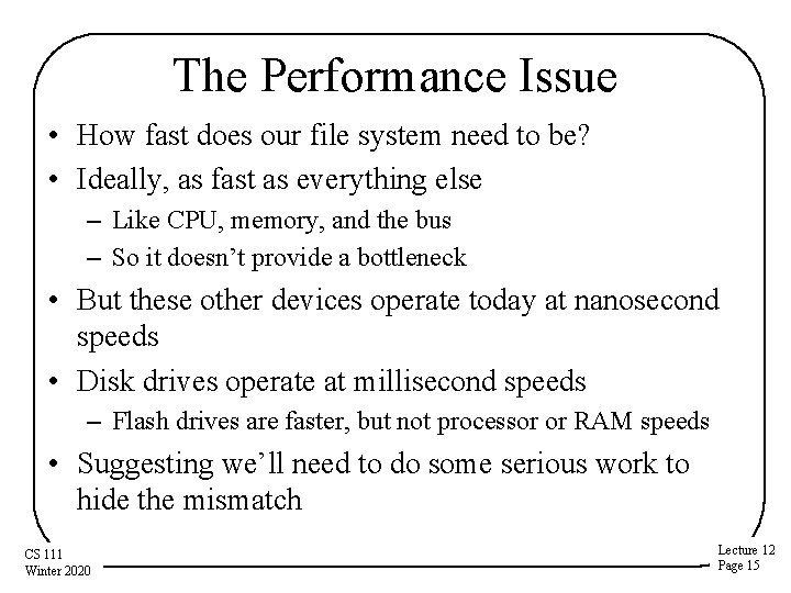The Performance Issue • How fast does our file system need to be? •