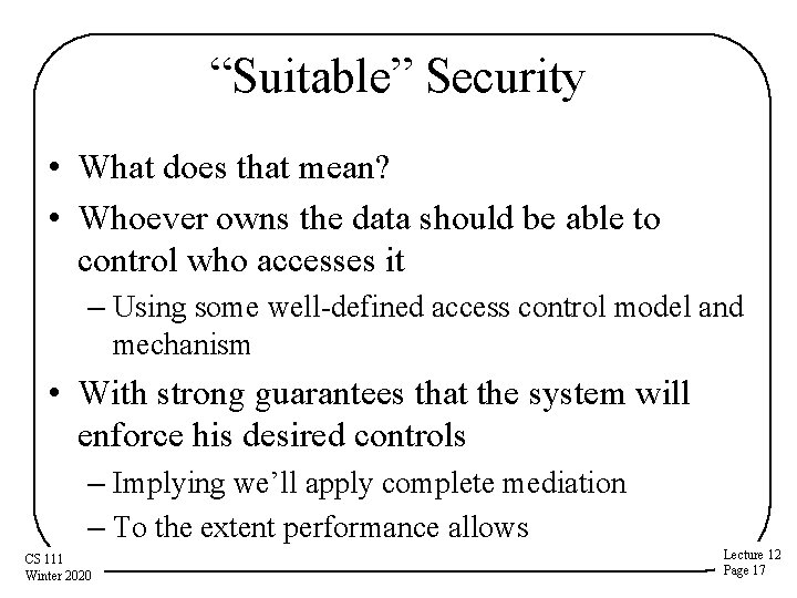 “Suitable” Security • What does that mean? • Whoever owns the data should be