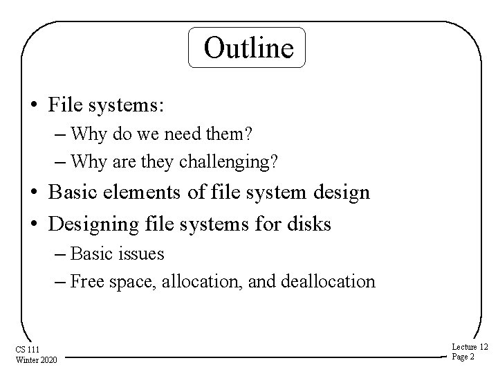 Outline • File systems: – Why do we need them? – Why are they