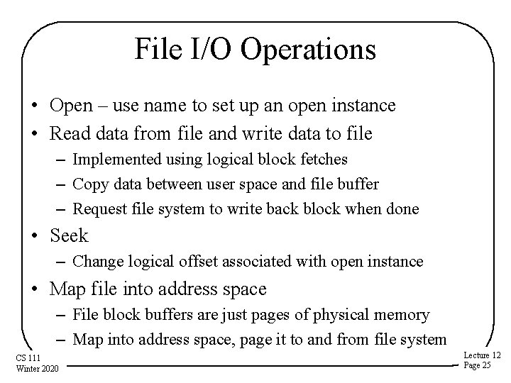 File I/O Operations • Open – use name to set up an open instance