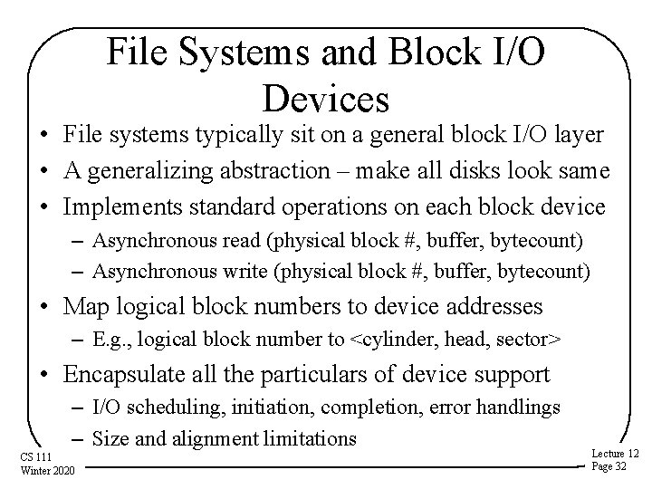 File Systems and Block I/O Devices • File systems typically sit on a general