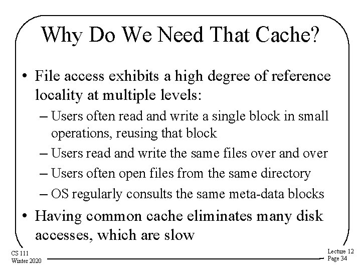 Why Do We Need That Cache? • File access exhibits a high degree of