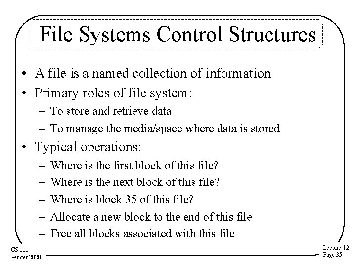 File Systems Control Structures • A file is a named collection of information •