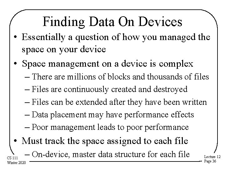 Finding Data On Devices • Essentially a question of how you managed the space