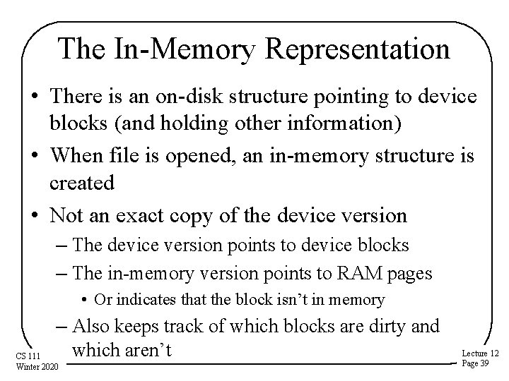 The In-Memory Representation • There is an on-disk structure pointing to device blocks (and