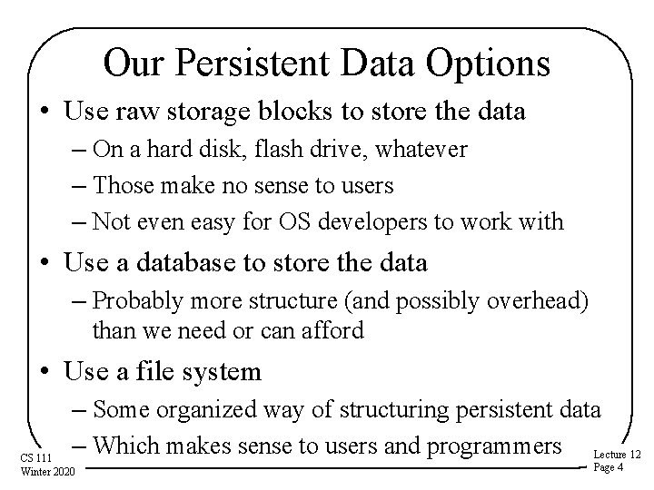 Our Persistent Data Options • Use raw storage blocks to store the data –