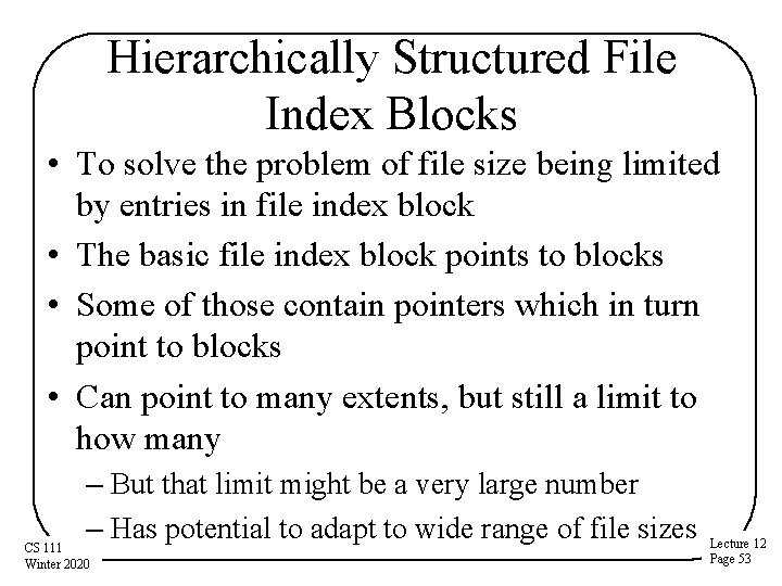 Hierarchically Structured File Index Blocks • To solve the problem of file size being