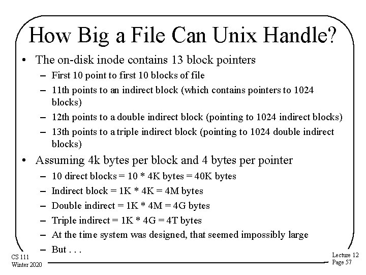 How Big a File Can Unix Handle? • The on-disk inode contains 13 block