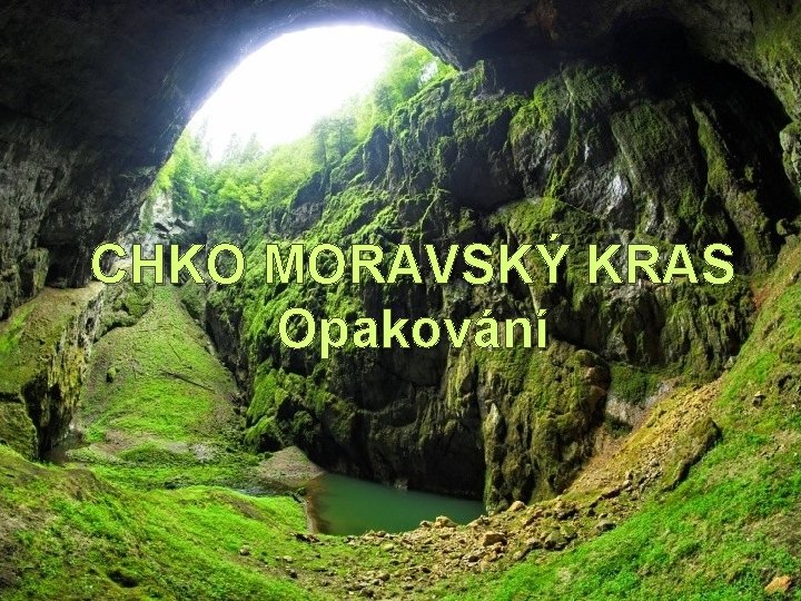 CHKO MORAVSKÝ KRAS Opakování 