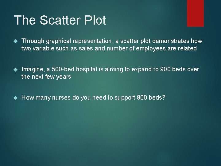 The Scatter Plot Through graphical representation, a scatter plot demonstrates how two variable such