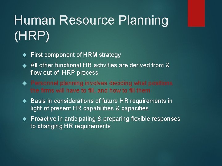 Human Resource Planning (HRP) First component of HRM strategy All other functional HR activities