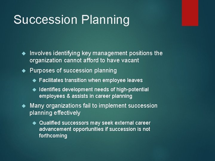 Succession Planning Involves identifying key management positions the organization cannot afford to have vacant