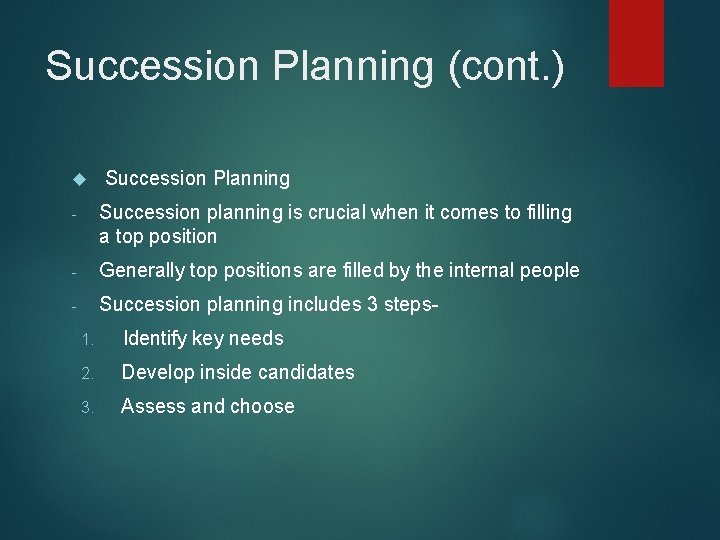 Succession Planning (cont. ) Succession Planning - Succession planning is crucial when it comes