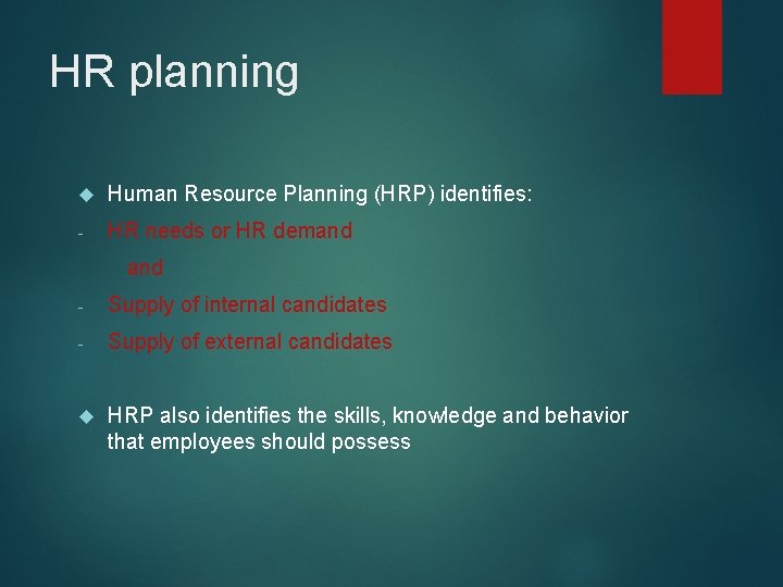 HR planning Human Resource Planning (HRP) identifies: - HR needs or HR demand -