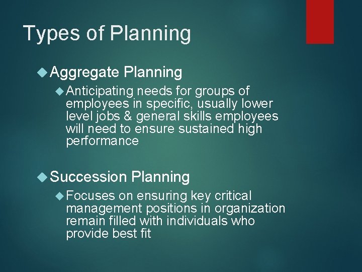 Types of Planning Aggregate Planning Anticipating needs for groups of employees in specific, usually