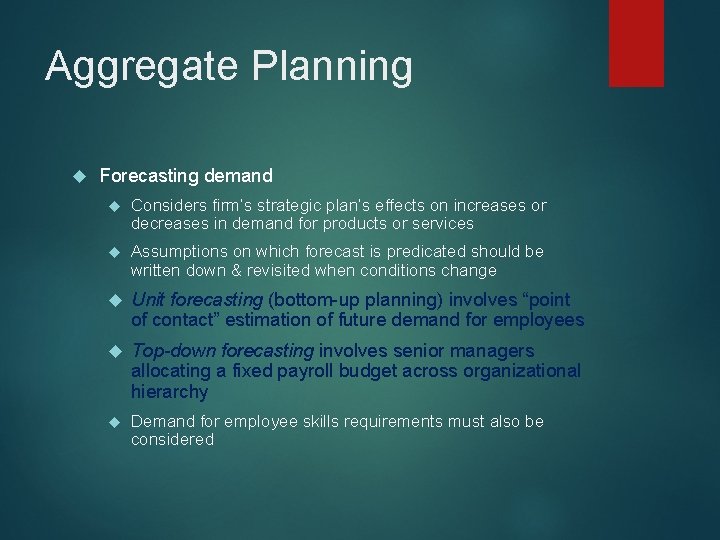 Aggregate Planning Forecasting demand Considers firm’s strategic plan’s effects on increases or decreases in