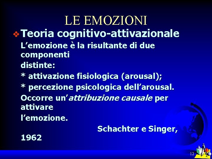 LE EMOZIONI v Teoria cognitivo-attivazionale L’emozione è la risultante di due componenti distinte: *