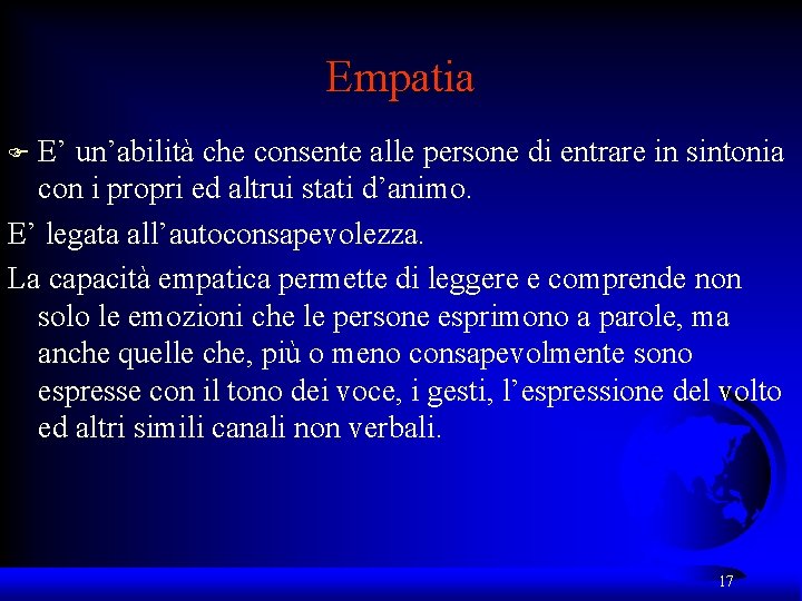 Empatia E’ un’abilità che consente alle persone di entrare in sintonia con i propri