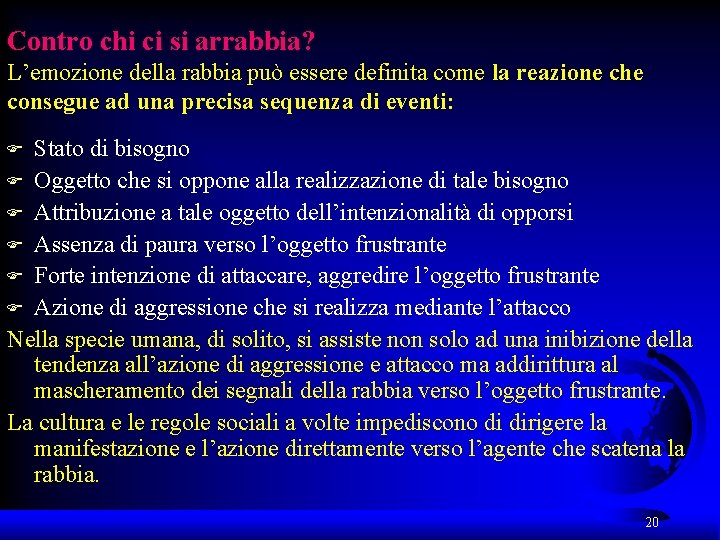 Contro chi ci si arrabbia? L’emozione della rabbia può essere definita come la reazione