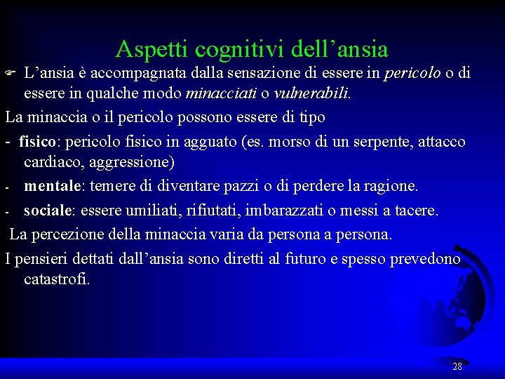 Aspetti cognitivi dell’ansia L’ansia è accompagnata dalla sensazione di essere in pericolo o di