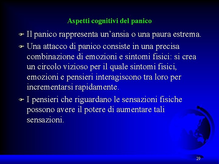 Aspetti cognitivi del panico Il panico rappresenta un’ansia o una paura estrema. F Una