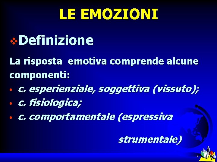 LE EMOZIONI v. Definizione La risposta emotiva comprende alcune componenti: • • • c.