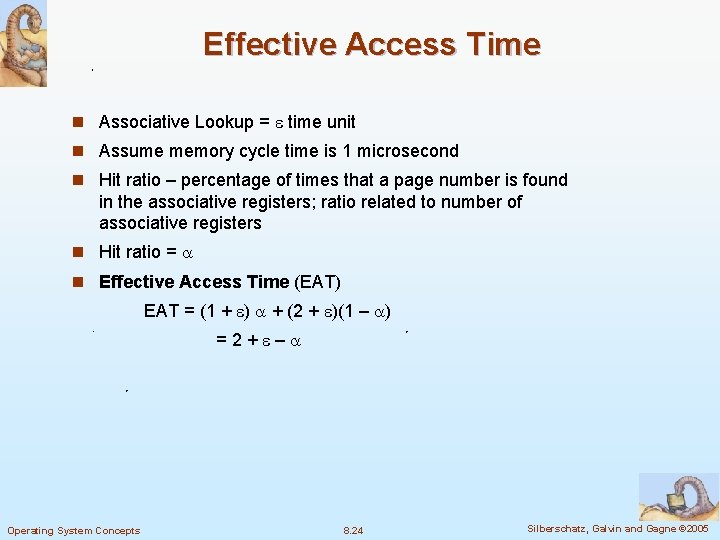 Effective Access Time n Associative Lookup = time unit n Assume memory cycle time