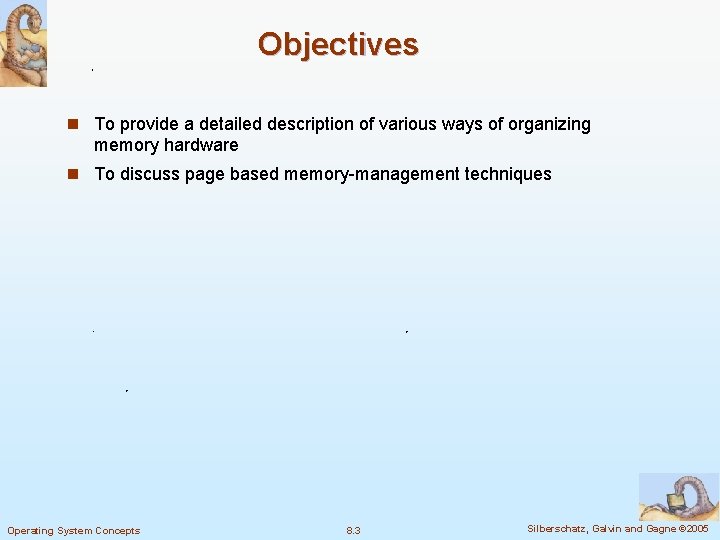 Objectives n To provide a detailed description of various ways of organizing memory hardware