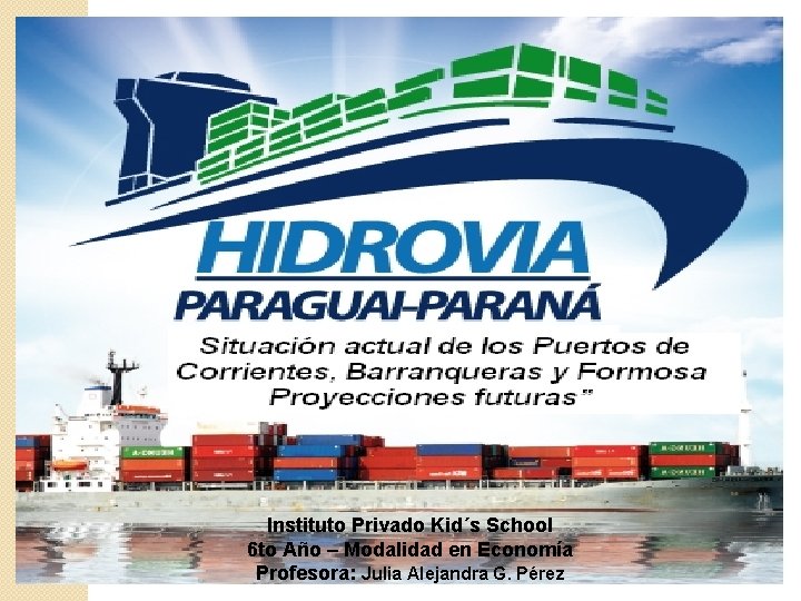 Instituto Privado Kid´s School 6 to Año – Modalidad en Economía Profesora: Julia Alejandra Instituto Privado Kid´s School 6 to Año – Modalidad en Economía Profesora: Julia Alejandra