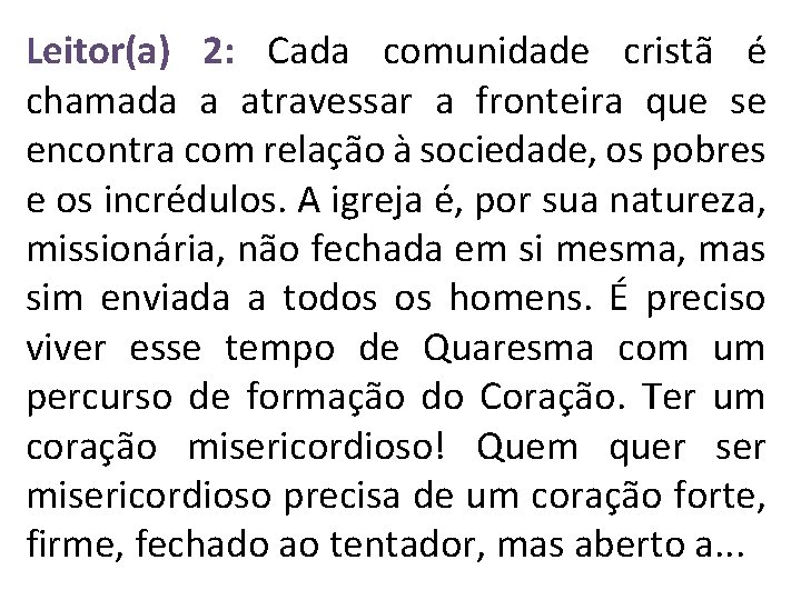 Leitor(a) 2: Cada comunidade cristã é chamada a atravessar a fronteira que se encontra