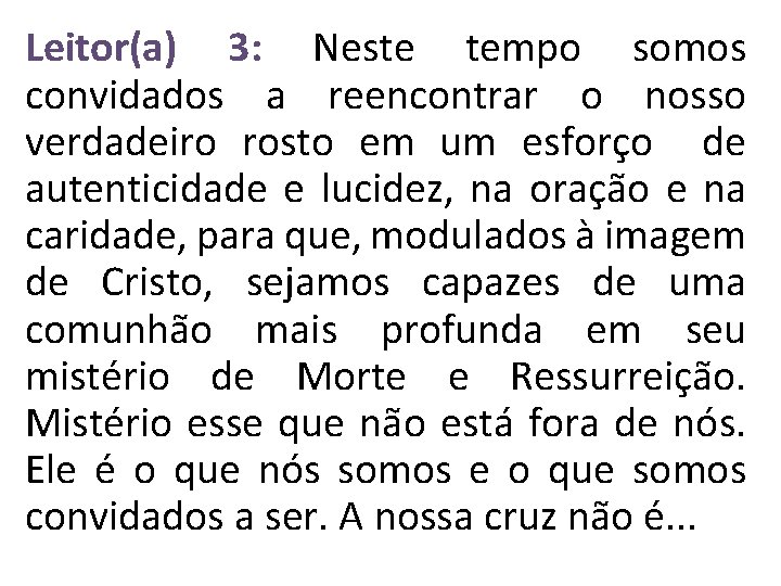 Leitor(a) 3: Neste tempo somos convidados a reencontrar o nosso verdadeiro rosto em um