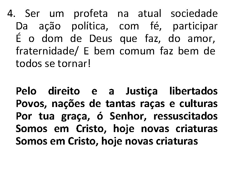 4. Ser um profeta na atual sociedade Da ação política, com fé, participar É