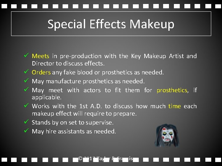 Special Effects Makeup ü Meets in pre-production with the Key Makeup Artist and Director Special Effects Makeup ü Meets in pre-production with the Key Makeup Artist and Director