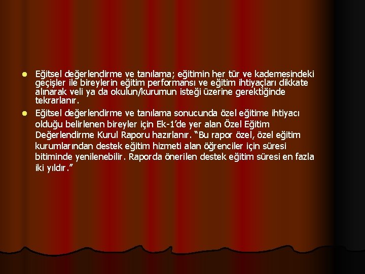 Eğitsel değerlendirme ve tanılama; eğitimin her tür ve kademesindeki geçişler ile bireylerin eğitim performansı