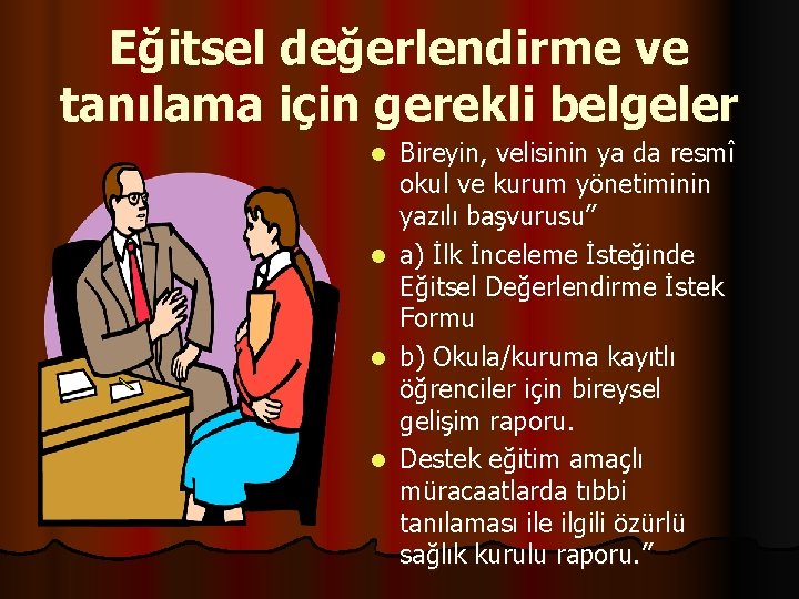 Eğitsel değerlendirme ve tanılama için gerekli belgeler Bireyin, velisinin ya da resmî okul ve