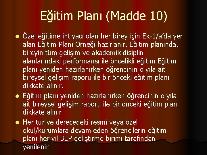 Eğitim Planı (Madde 10) Özel eğitime ihtiyacı olan her birey için Ek-1/a’da yer alan