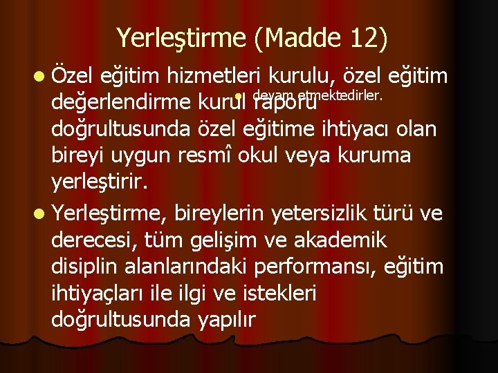 Yerleştirme (Madde 12) l Özel eğitim hizmetleri kurulu, özel eğitim l devam etmektedirler. değerlendirme