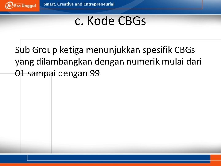 c. Kode CBGs Sub Group ketiga menunjukkan spesifik CBGs yang dilambangkan dengan numerik mulai