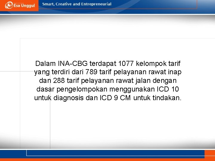 Dalam INA-CBG terdapat 1077 kelompok tarif yang terdiri dari 789 tarif pelayanan rawat inap