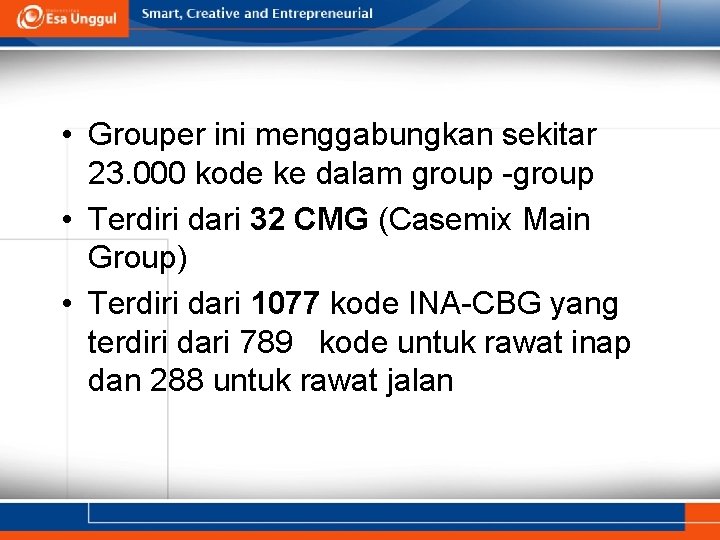  • Grouper ini menggabungkan sekitar 23. 000 kode ke dalam group -group •