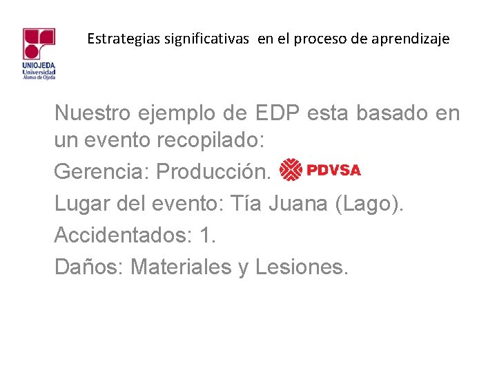 Estrategias significativas en el proceso de aprendizaje Nuestro ejemplo de EDP esta basado en